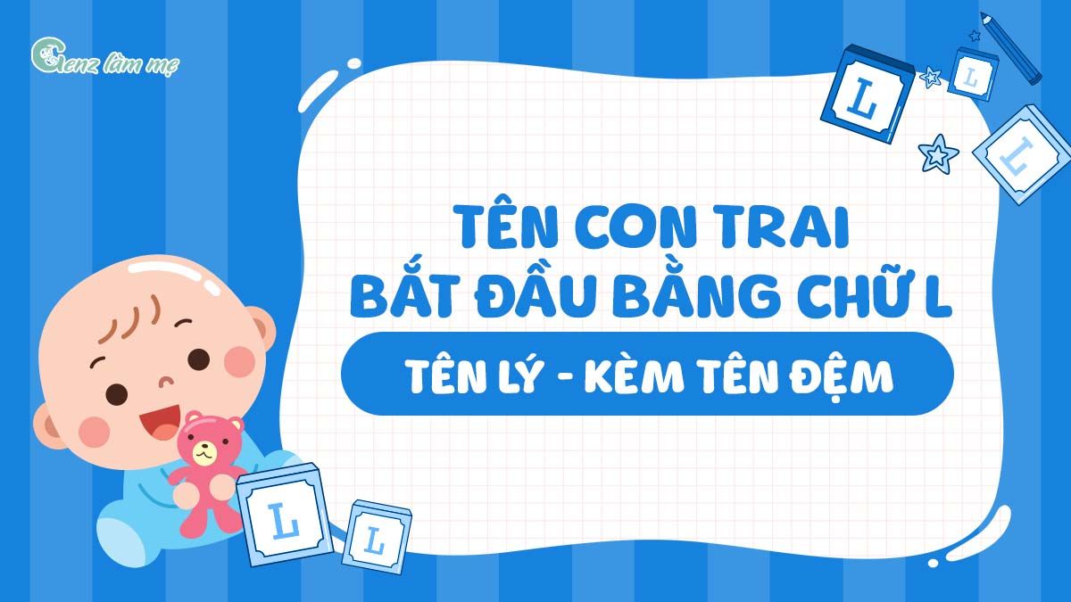 Tên con trai bắt đầu bằng chữ L, tên Lý kèm tên đệm