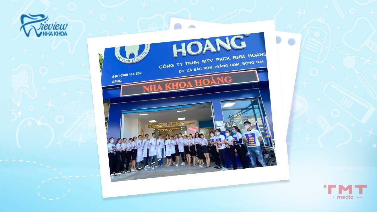 Phòng khám nha khoa Trảng Bom uy tín - Nha khoa Hoàng 