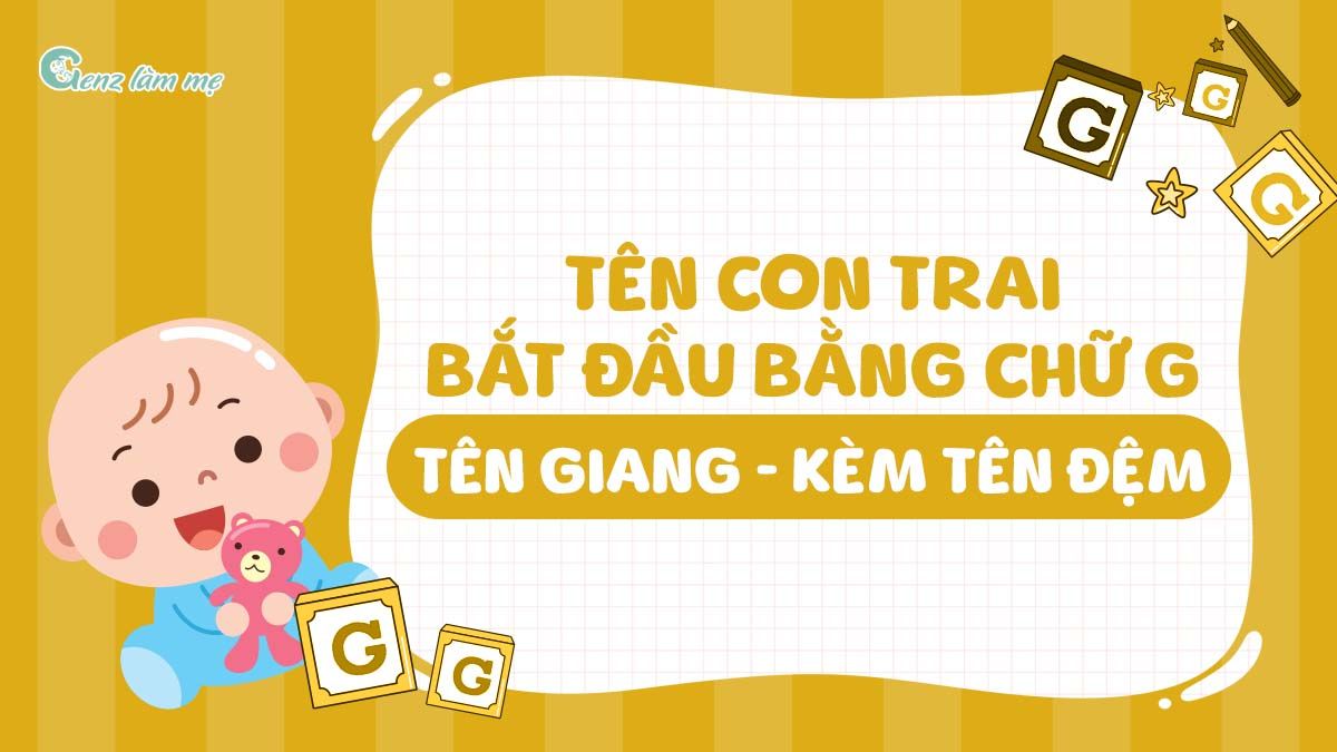 Tên con trai bắt đầu bằng chữ G - tên Giang kèm tên đệm