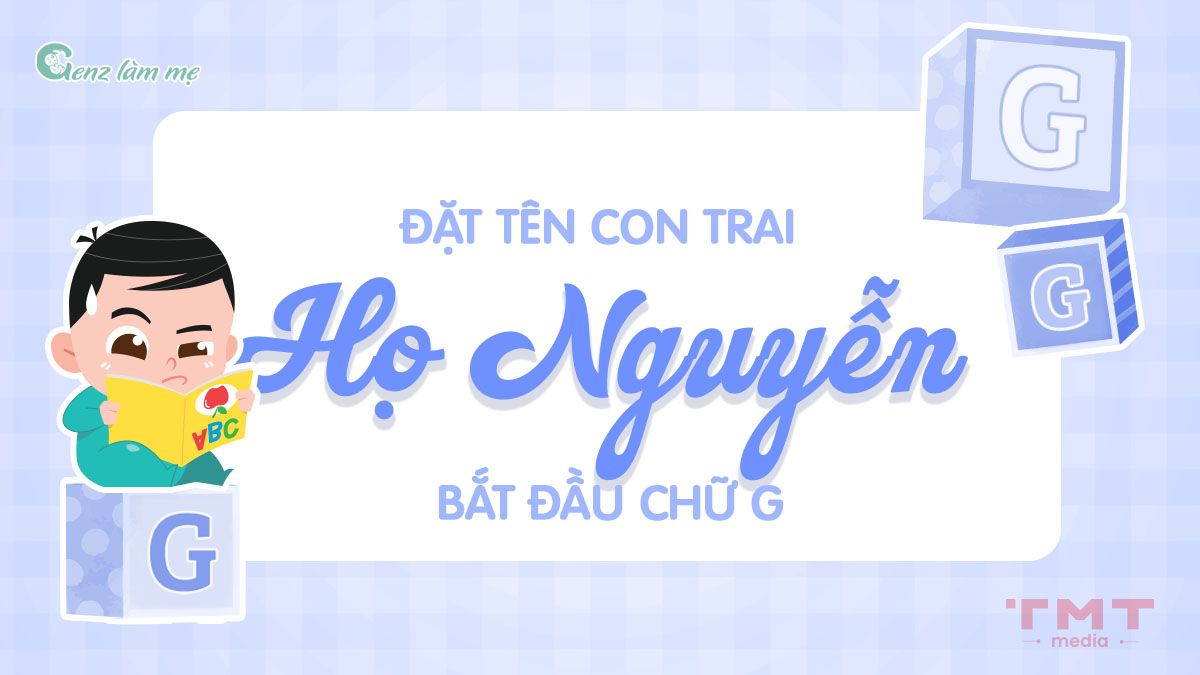 Đặt tên bé trai họ Nguyễn bắt đầu bằng chữ G