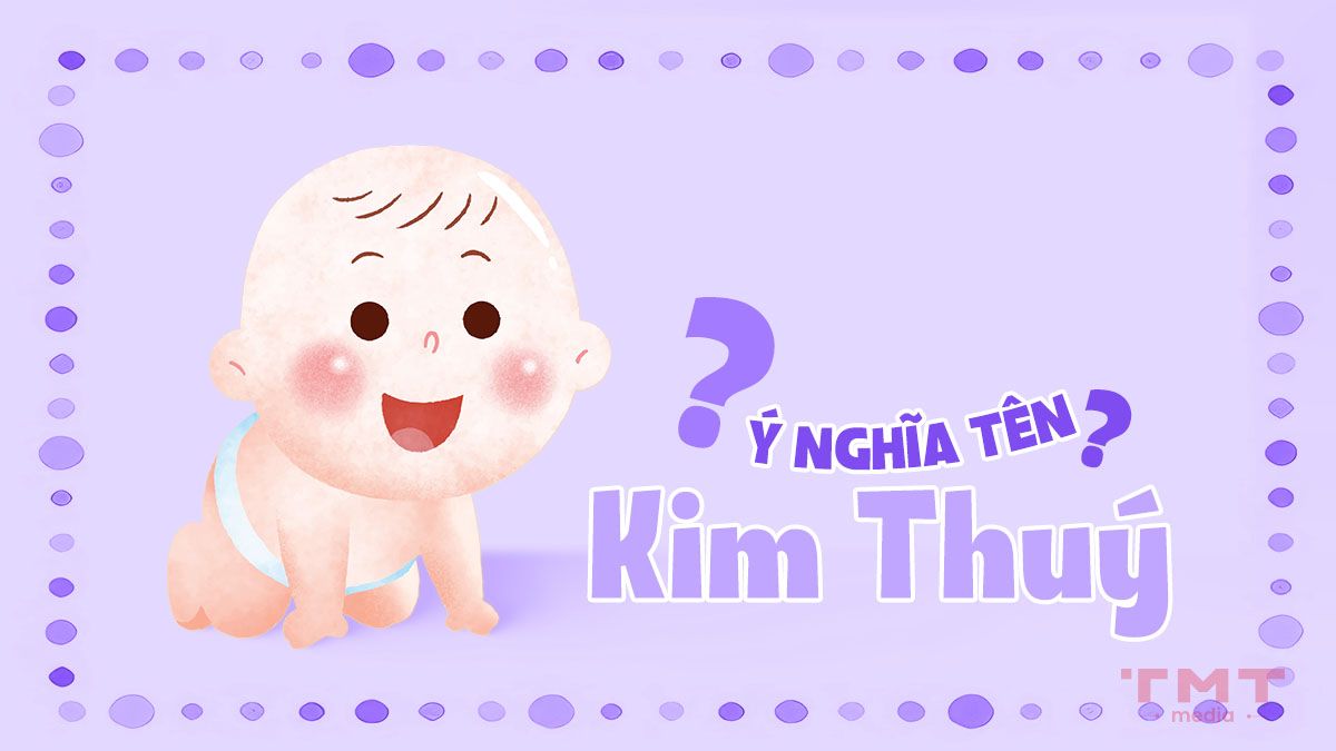 Tên Kim Thúy có ý nghĩa gì?