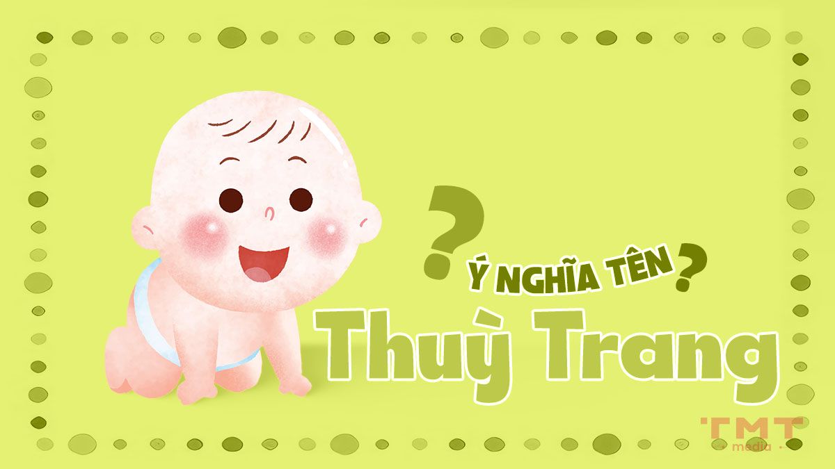 Tên Thùy Trang có ý nghĩa gì?