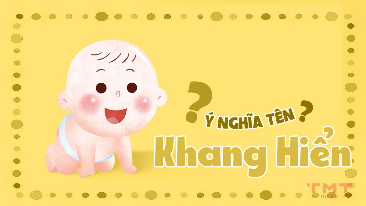 Tên Khang Hiển có ý nghĩa gì?